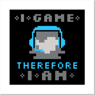 I Game Therefore I Am - Female Posters and Art